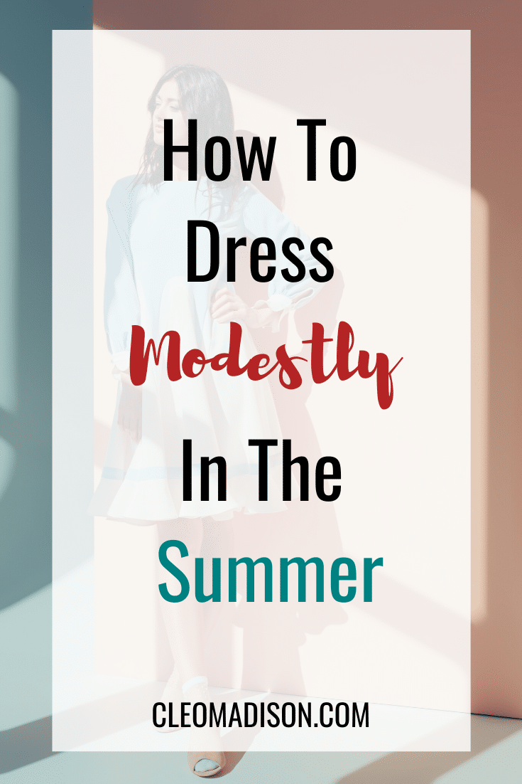 How To Dress Modestly In The Summer - Cleo Madison