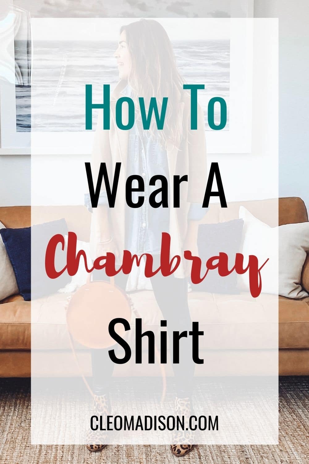 how to wear a chambray shirt